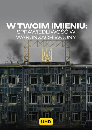 W Twoim Imieniu: Sprawiedliwość w Czasie Wojny UHD