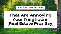 10 Landscaping Features That Are Annoying Your Neighbors (Real Estate Pros Say)