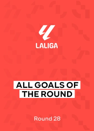La Liga 25/26. Round 28. All Goals of the Round