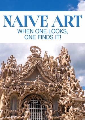 Naive Art: When One Looks, One Finds It!