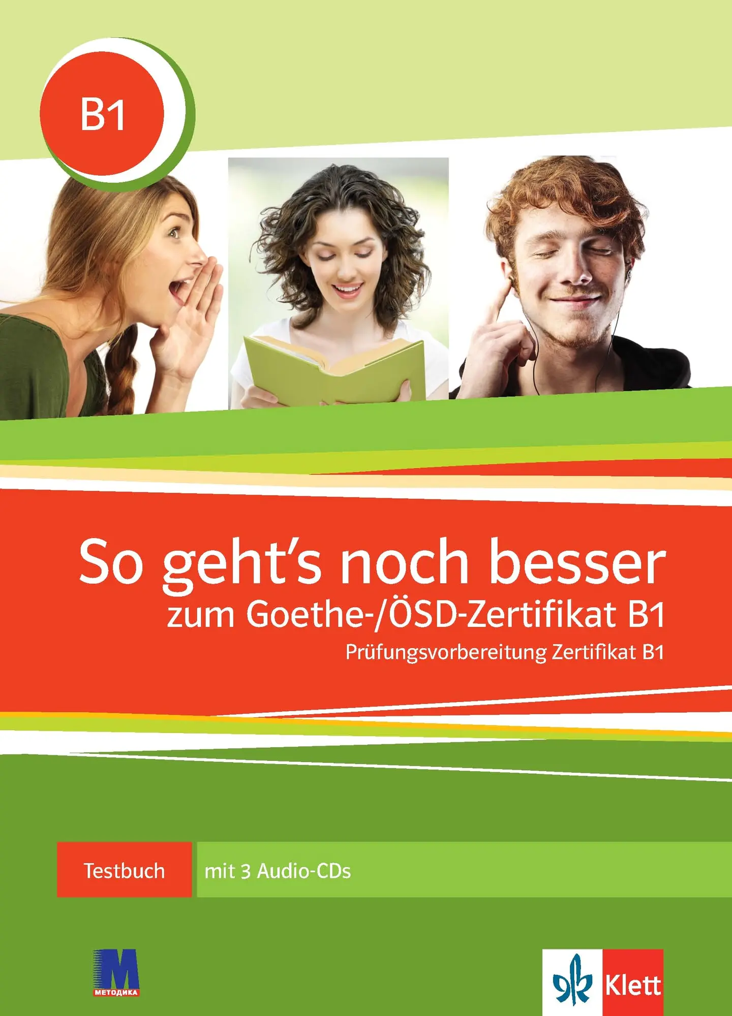 So geht's noch besser zum Goethe-/ÖSD-Zertifikat B1. Testbuch mit 3 Audio-CDs