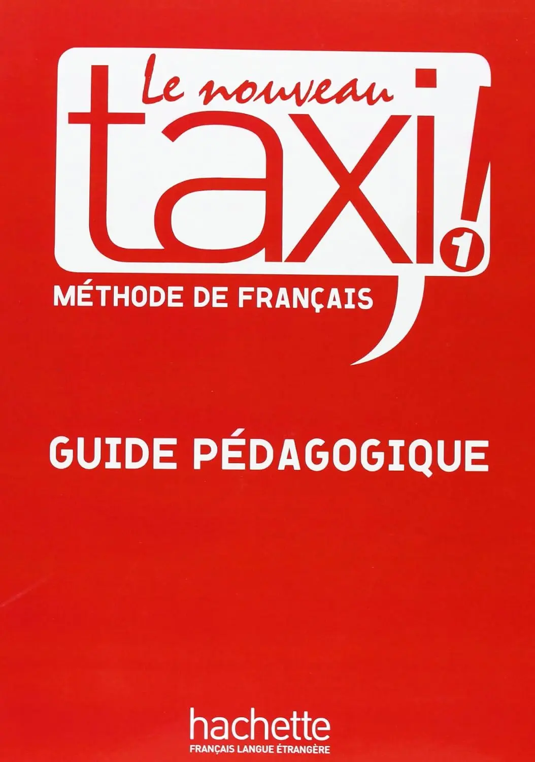 Le Nouveau Tax.i Niveau 1. Guide pe'dagogique