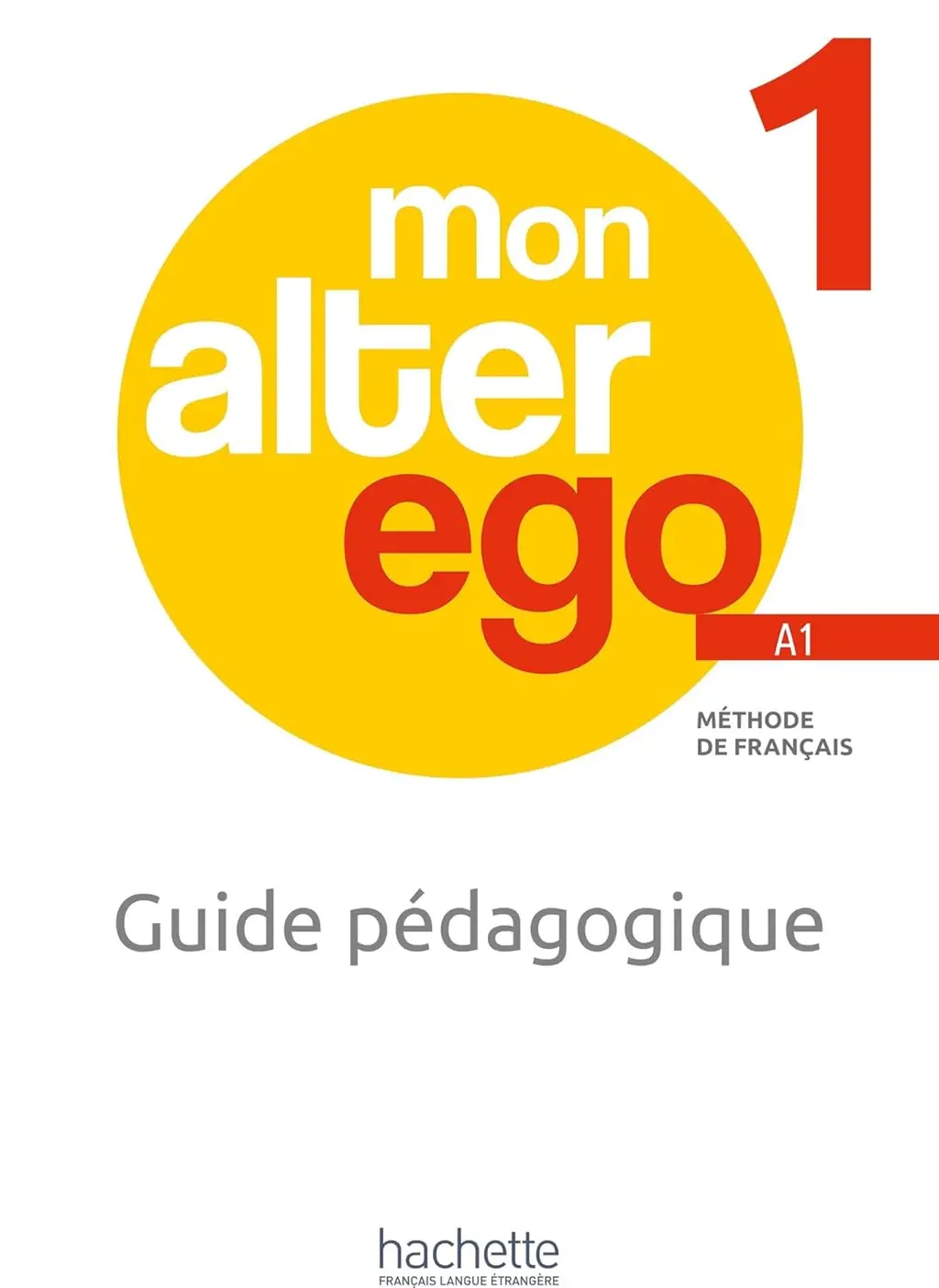 Обкладинка "Mon Alter Ego. Niveau 1. Guide pedagogique"