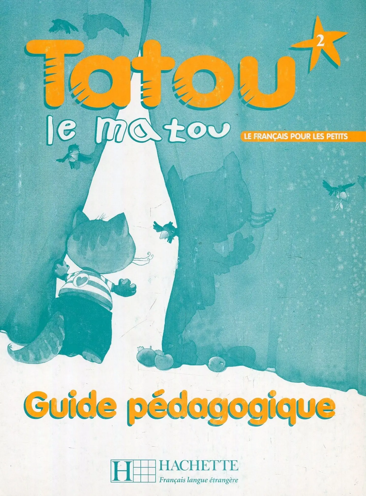 Tatou le matou. Niveau 2. Guide pe'dagogique