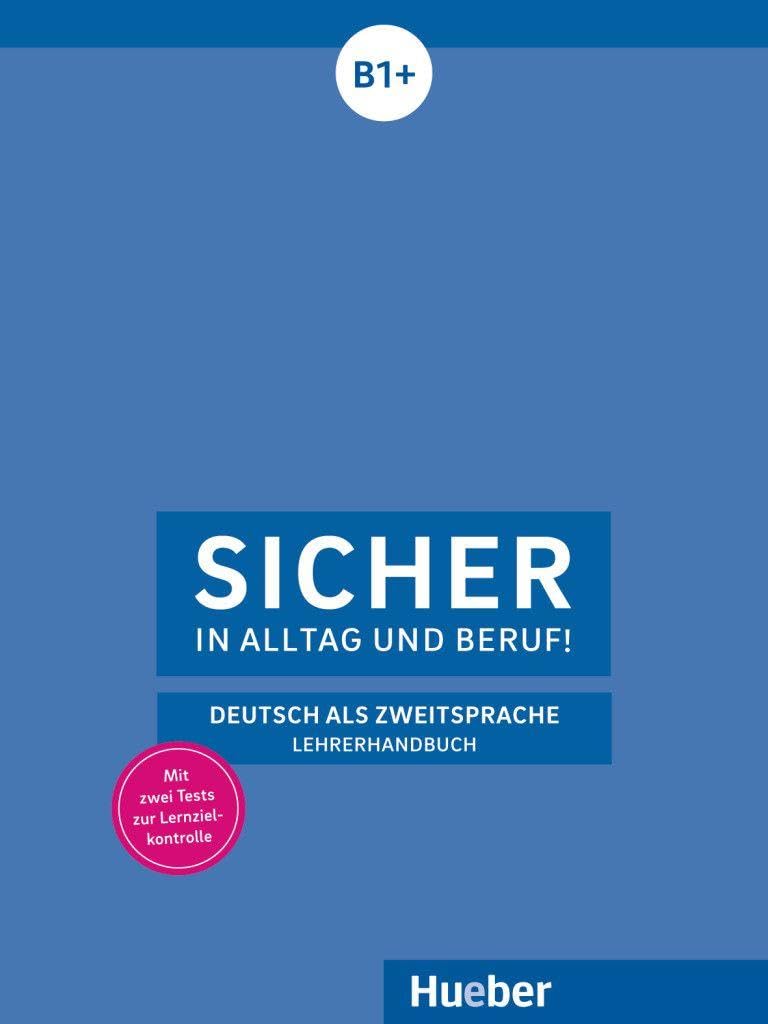 Sicher in Alltag und Beruf! B1+. Lehrerhandbuch