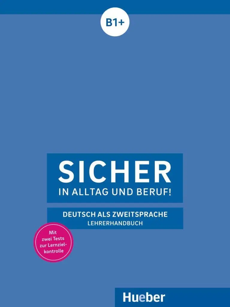 Sicher in Alltag und Beruf! B1+. Lehrerhandbuch