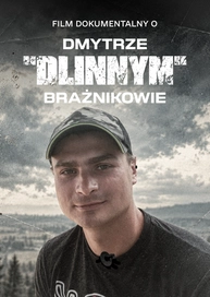 Film dokumentalny o Dmytrze „Dlinnym” Brażnikowie
