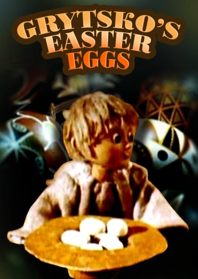 Grytsko’s Easter Eggs