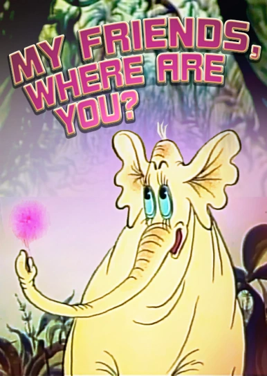 My Friends, Where Are You?