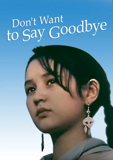 Don't Want to Say Goodbye