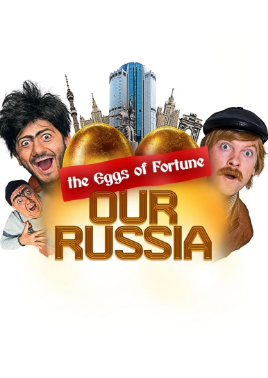 Our Russia: the Eggs of Fortune