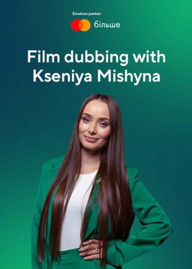 Film Dubbing With Kseniya Mishyna