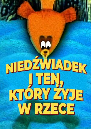 Niedźwiadek i ten, który żyje w rzece — plakat