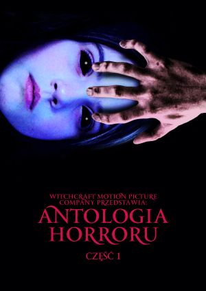 Witchcraft Motion Picture Company przedstawia: Antologia horroru - Część 1 — plakat