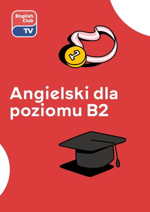 Angielski dla poziomu B2
