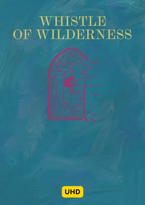 Whistle of Wilderness UHD