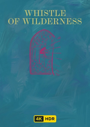Whistle of Wilderness UHD HDR