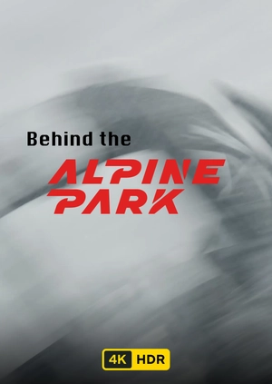 Behind the Alpine Park UHD HDR