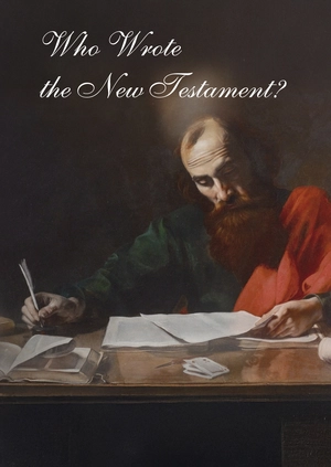 Who Wrote the New Testament?